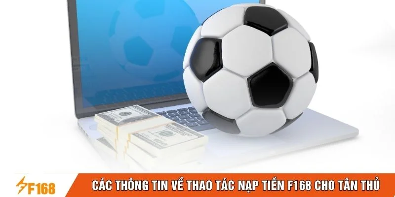 Các thông tin về thao tác nạp tiền F168 cho tân thủ Các thông tin về thao tác nạp tiền F168 cho tân thủ